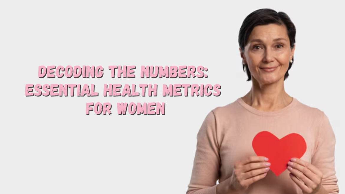 Decoding the Numbers: Essential Health Metrics for Women