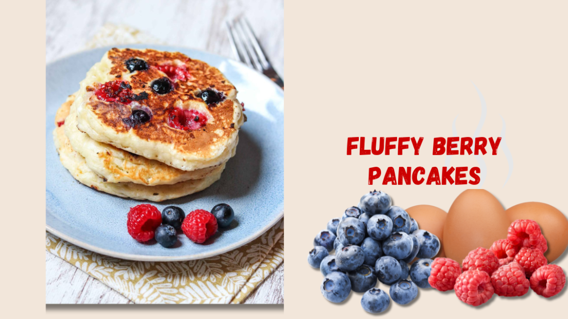 Fluffy Berry Pancakes